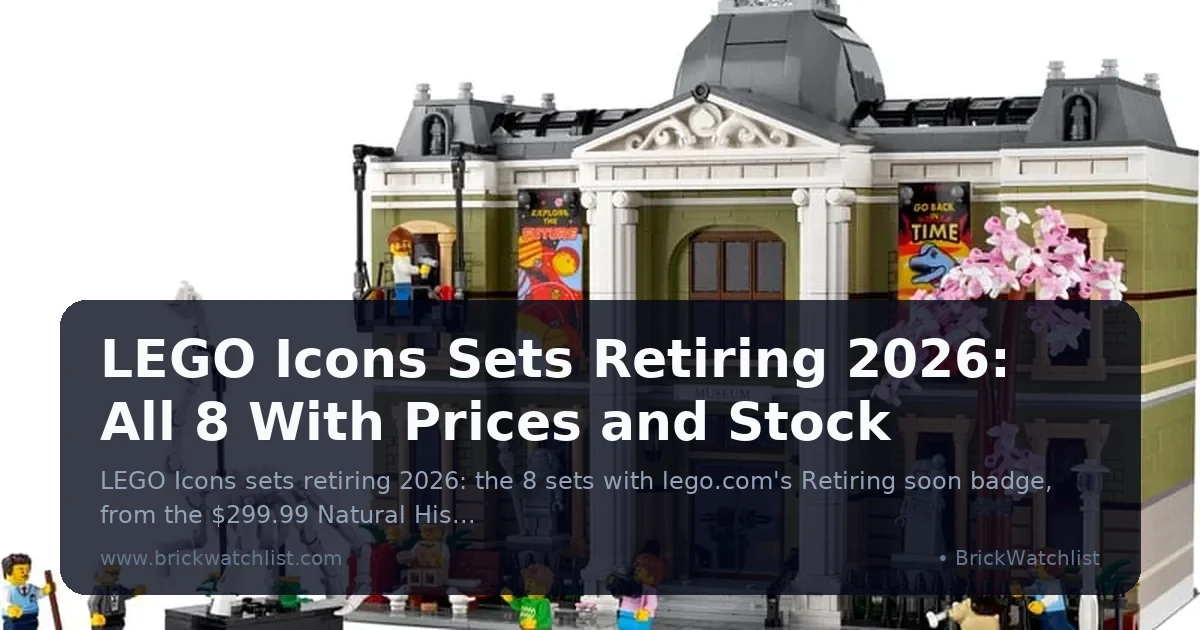 LEGO Icons Sets Retiring 2026: All 8 With Prices and Stock